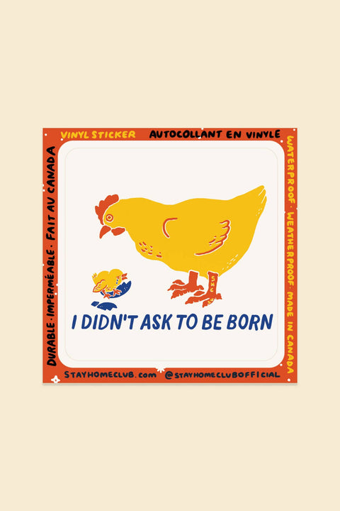 I Didn't Ask to be Born Sticker