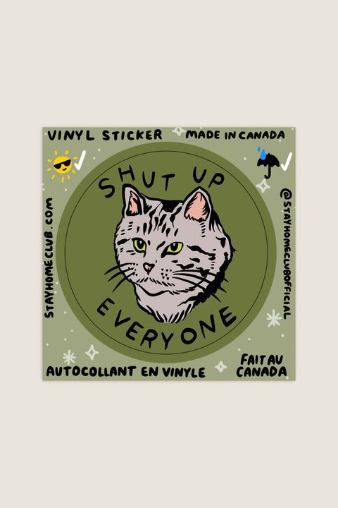 Shut Up Everyone Sticker