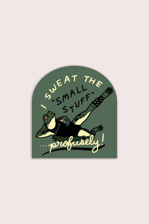 Sweat the Small Stuff Sticker