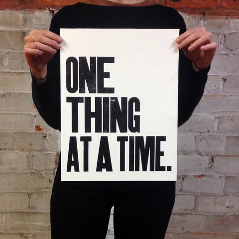 One Thing At A Time Print